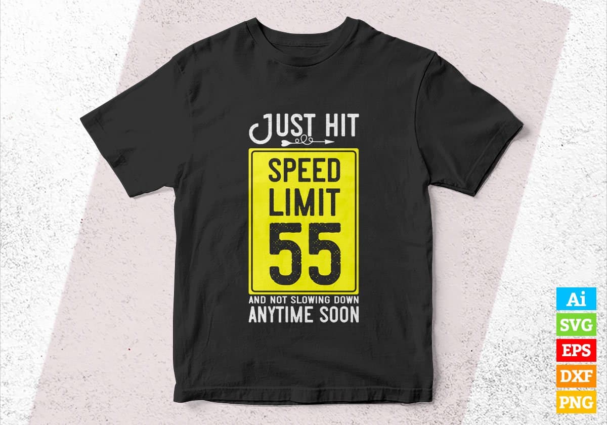 Just Hit Speed Limit 55 And Not Slowing Down Anytime Soon Editable Vector T-shirt Design in Ai Svg Png Files