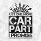 Just One More Car Part I promise Mechanic T shirt Design In Png Svg Printable Files