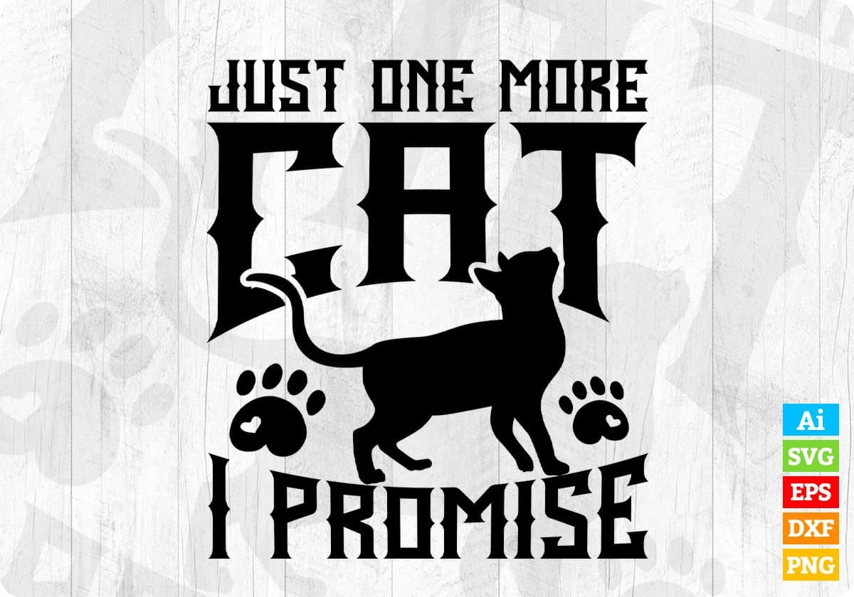 Just One More Cat I Promise Kitty Lover Editable T-Shirt Design in Ai Png Svg Cutting Printable Files