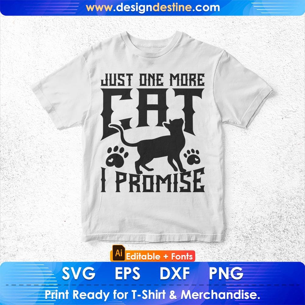 Just One More Cat I Promise Kitty Lover Editable T-Shirt Design in Ai Png Svg Cutting Printable Files