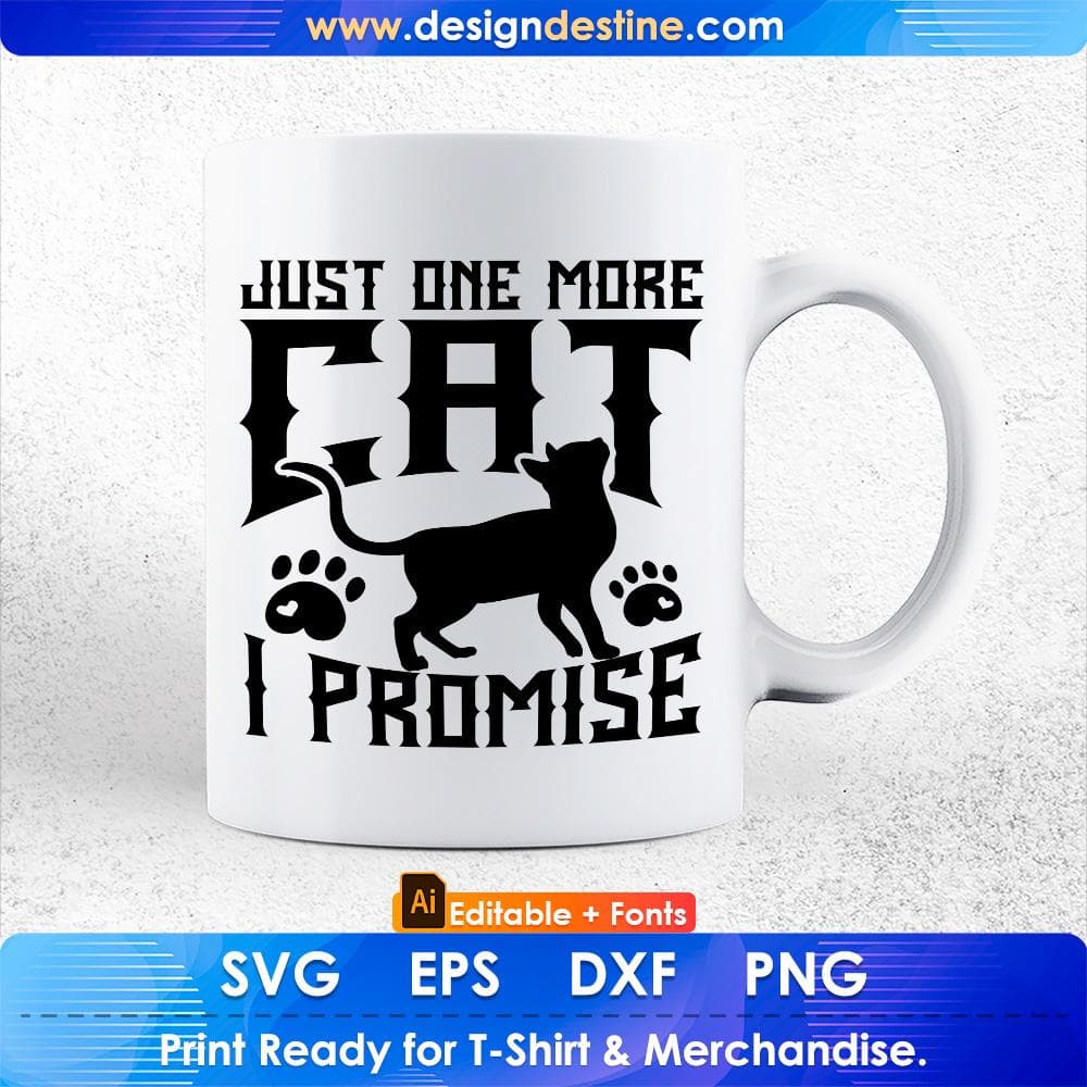 Just One More Cat I Promise Kitty Lover Editable T-Shirt Design in Ai Png Svg Cutting Printable Files