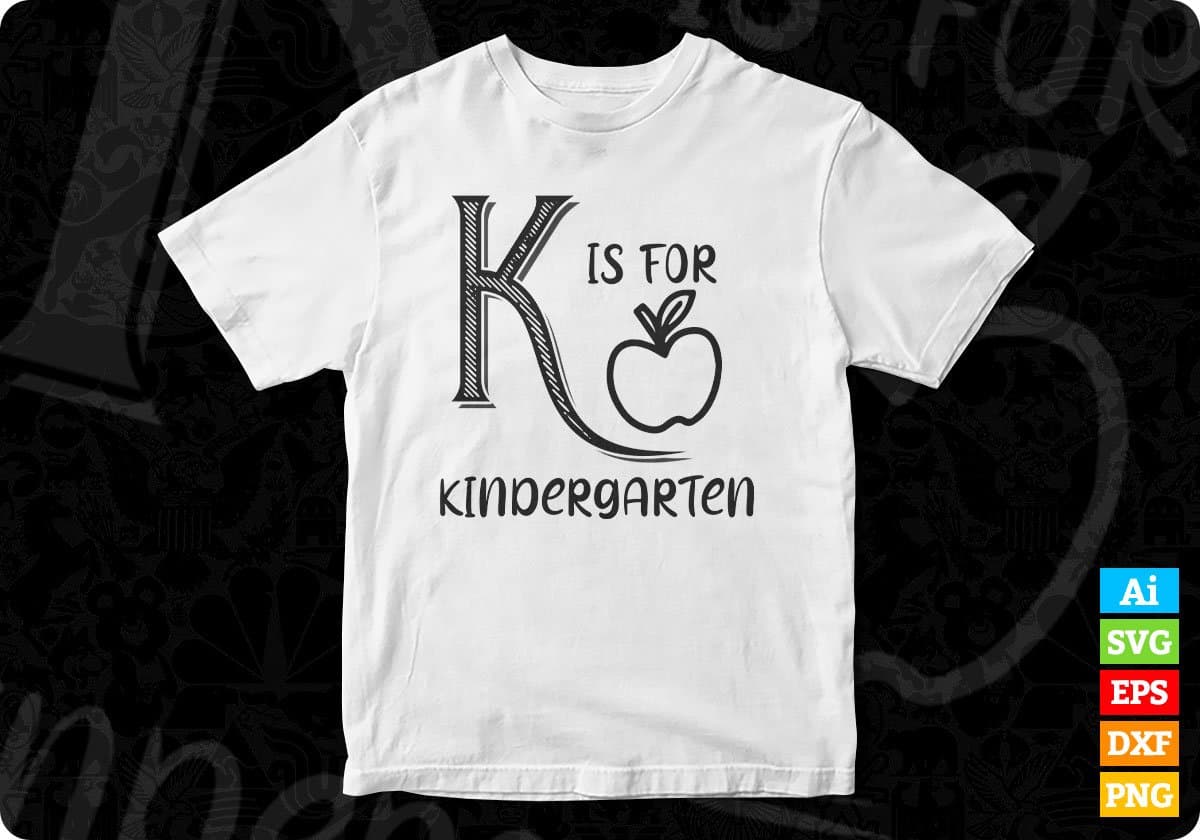 K Is For Kindergarten Editable T shirt Design In Ai Svg Png Cutting Printable Files