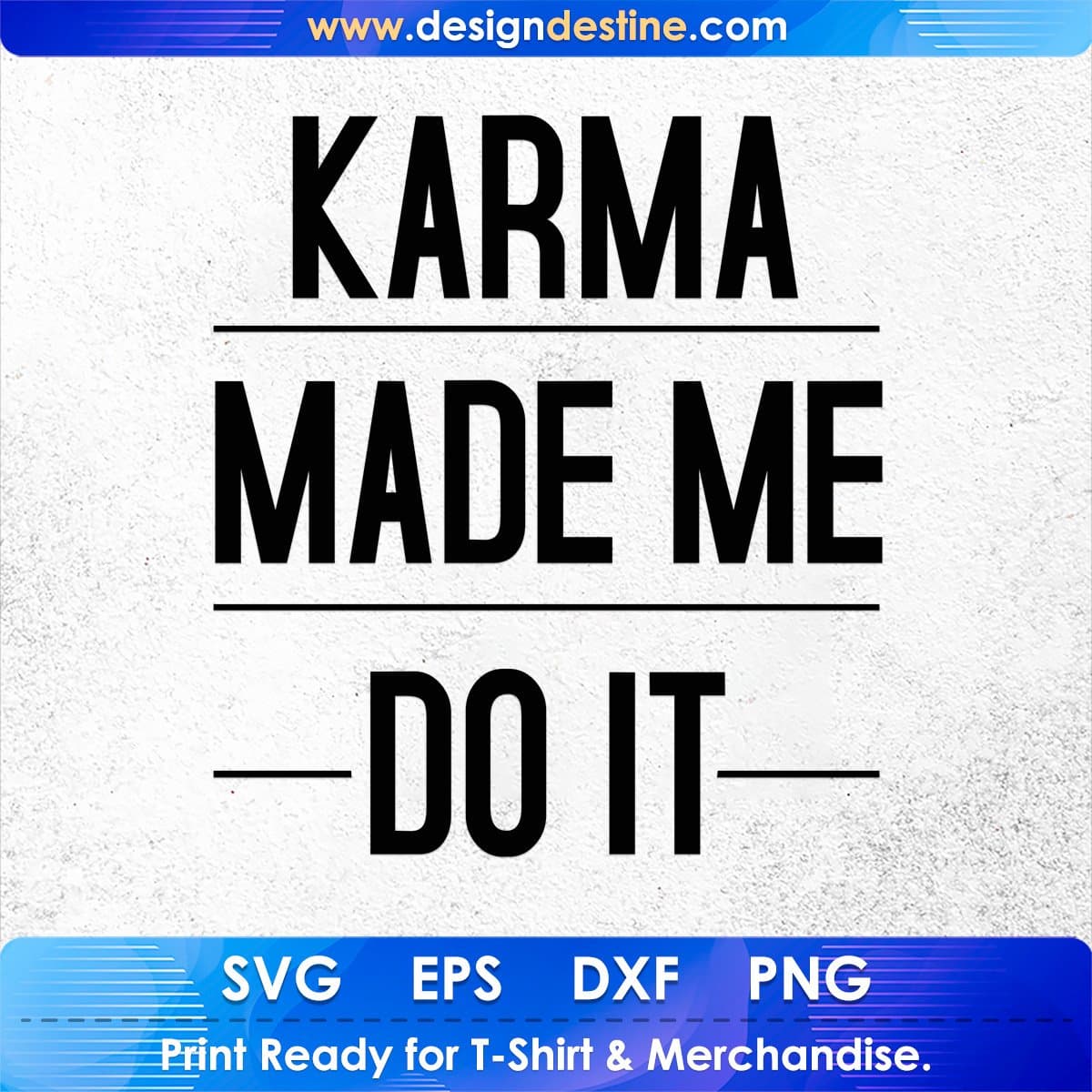 Karma Made Me Do It T shirt Design In Svg Png Cutting Printable Files