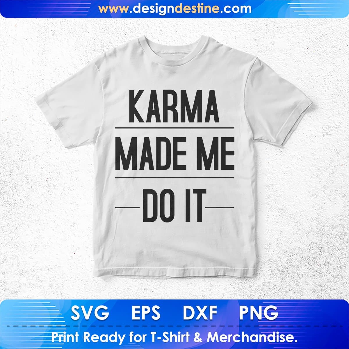 Karma Made Me Do It T shirt Design In Svg Png Cutting Printable Files