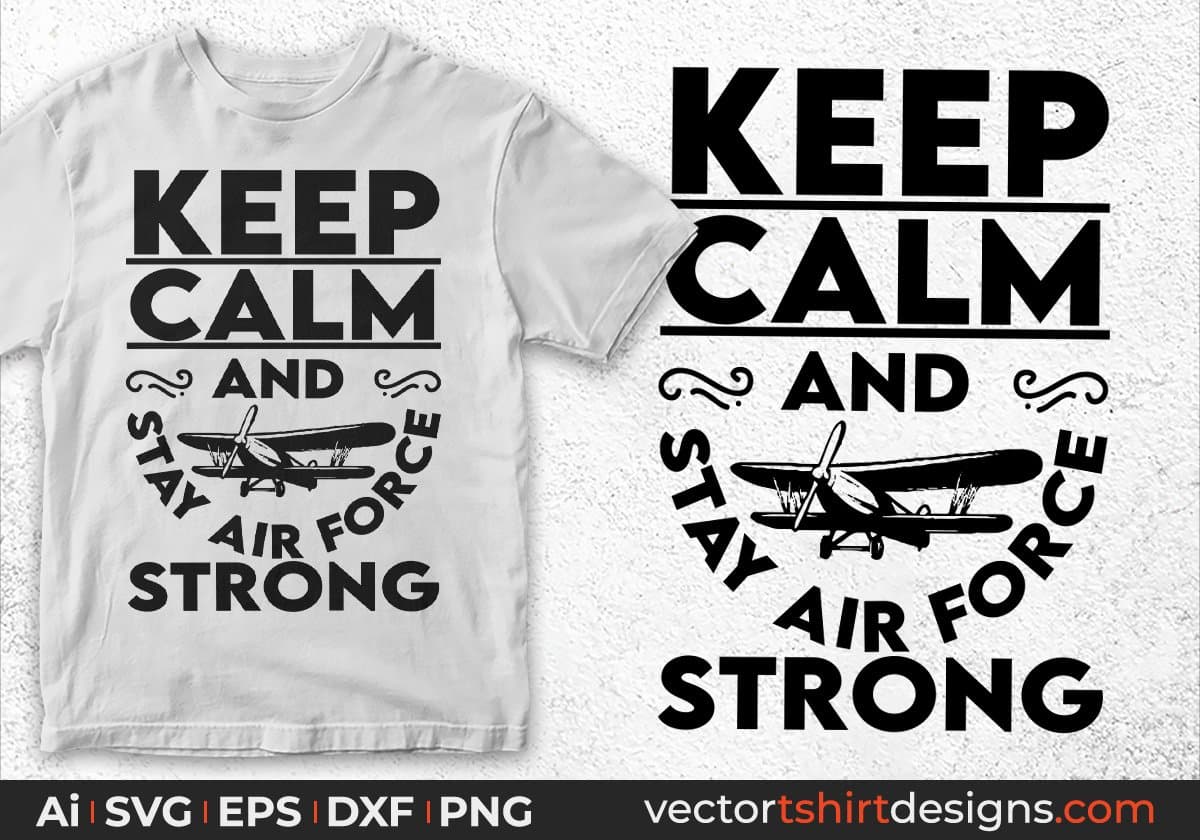 Keep Calm And Stay Air Force Strong Editable T shirt Design Svg Cutting Printable Files