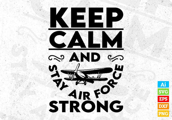 products/keep-calm-and-stay-air-force-strong-editable-t-shirt-design-svg-cutting-printable-files-745.jpg