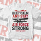 Keep Calm And Stay Air Force Strong Editable Vector T shirt Designs In Svg Png Printable Files