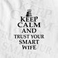 Keep Calm And Trust Your Smart Wife Funny Quotes Vector T-shirt Design in Ai Svg Png Files