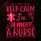 Keep Calm I’m Almost A Nurse T shirt Design In Svg Png Cutting Printable Files