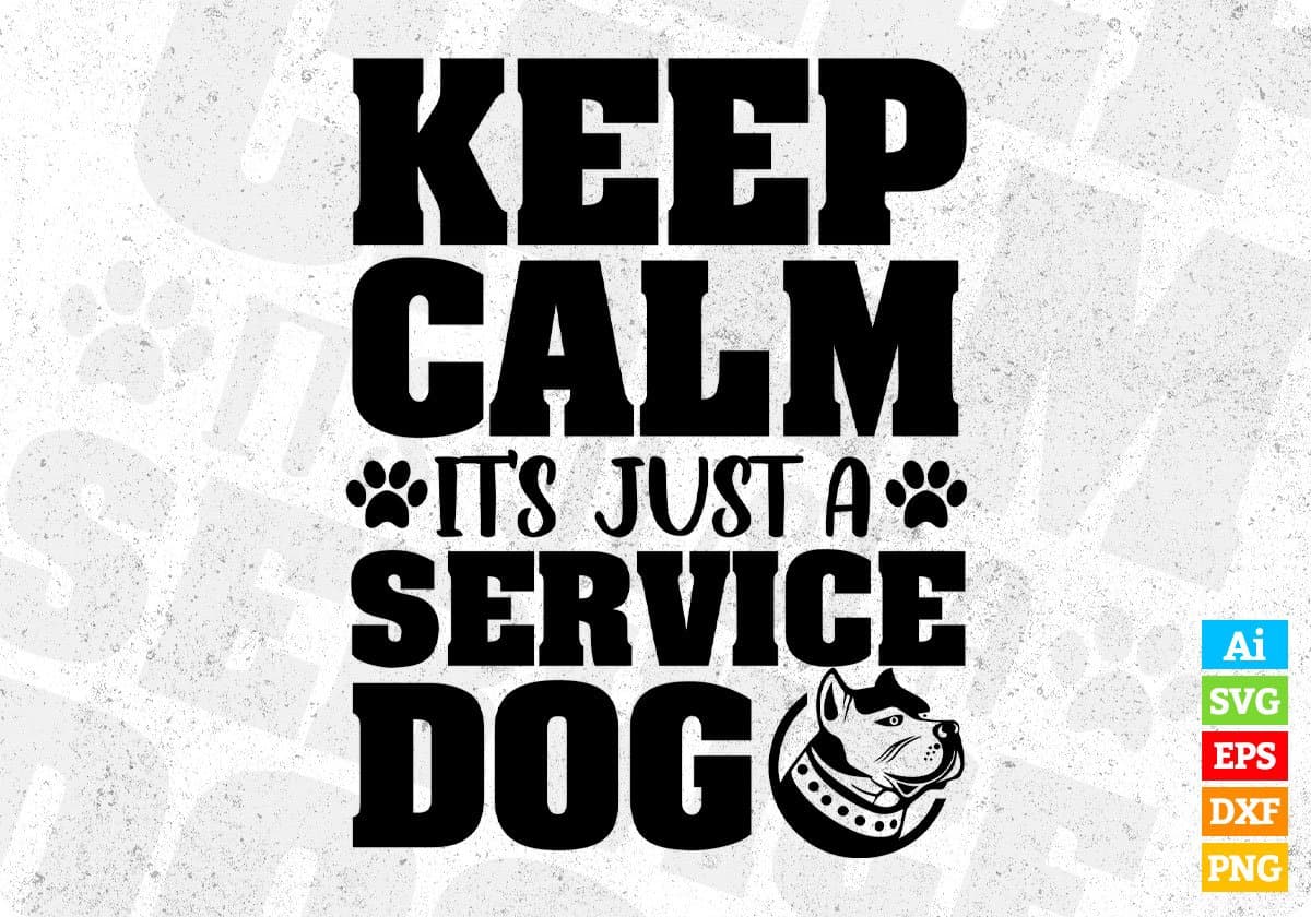 Keep Calm It's Just A Service Dog Animal T shirt Design In Svg Png Cutting Printable Files