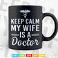 Keep Calm My Wife Is A Doctor Svg Png Files.