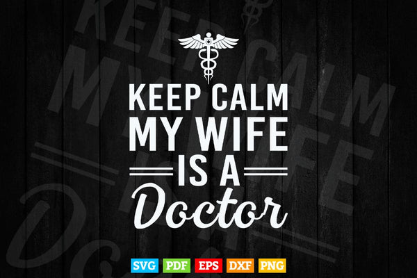 products/keep-calm-my-wife-is-a-doctor-svg-png-files-490.jpg