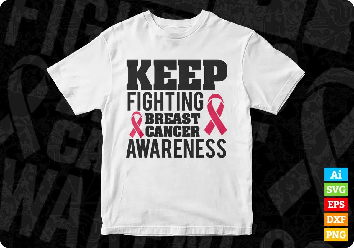 Keep Fighting Breast Cancer Awareness T shirt Design In Svg Png Cutting Printable Files