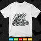 kill or be killed Calligraphy Svg T shirt Design.