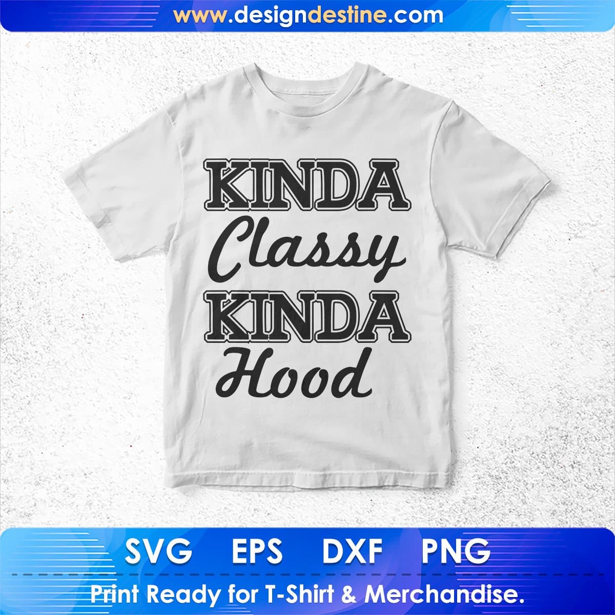Kinda Classy Kinda Hood T shirt Design In Svg Cutting Printable Files
