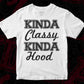 Kinda Classy Kinda Hood T shirt Design In Svg Cutting Printable Files
