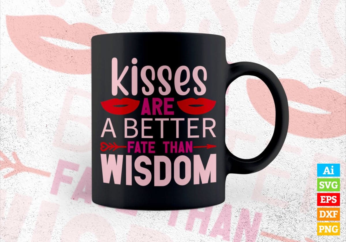 Kiss Are Batter Fate Than Wisdom Valentine's Day Editable Vector T-shirt Design in Ai Svg Png Files