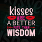 Kiss Are Batter Fate Than Wisdom Valentine's Day Editable Vector T-shirt Design in Ai Svg Png Files