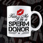 Kiss Me i'm a Sperm Donor Love Vector T-shirt Design in Ai Svg Png Files