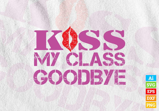 Kiss My Class Goodbye Valentine's Day Vector T-shirt Design in Ai Svg Png Files