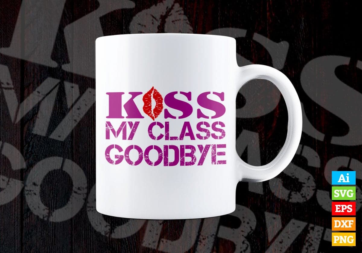 Kiss My Class Goodbye Valentine's Day Vector T-shirt Design in Ai Svg Png Files