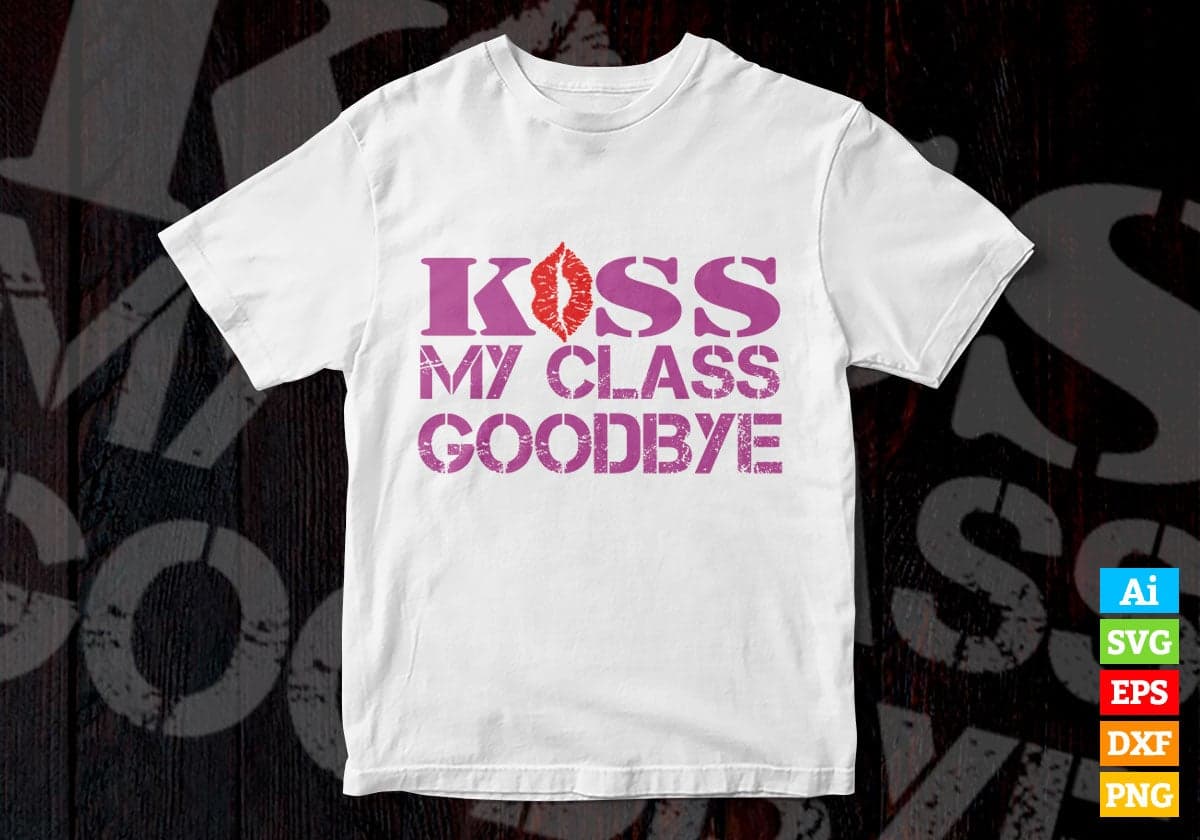 Kiss My Class Goodbye Valentine's Day Vector T-shirt Design in Ai Svg Png Files