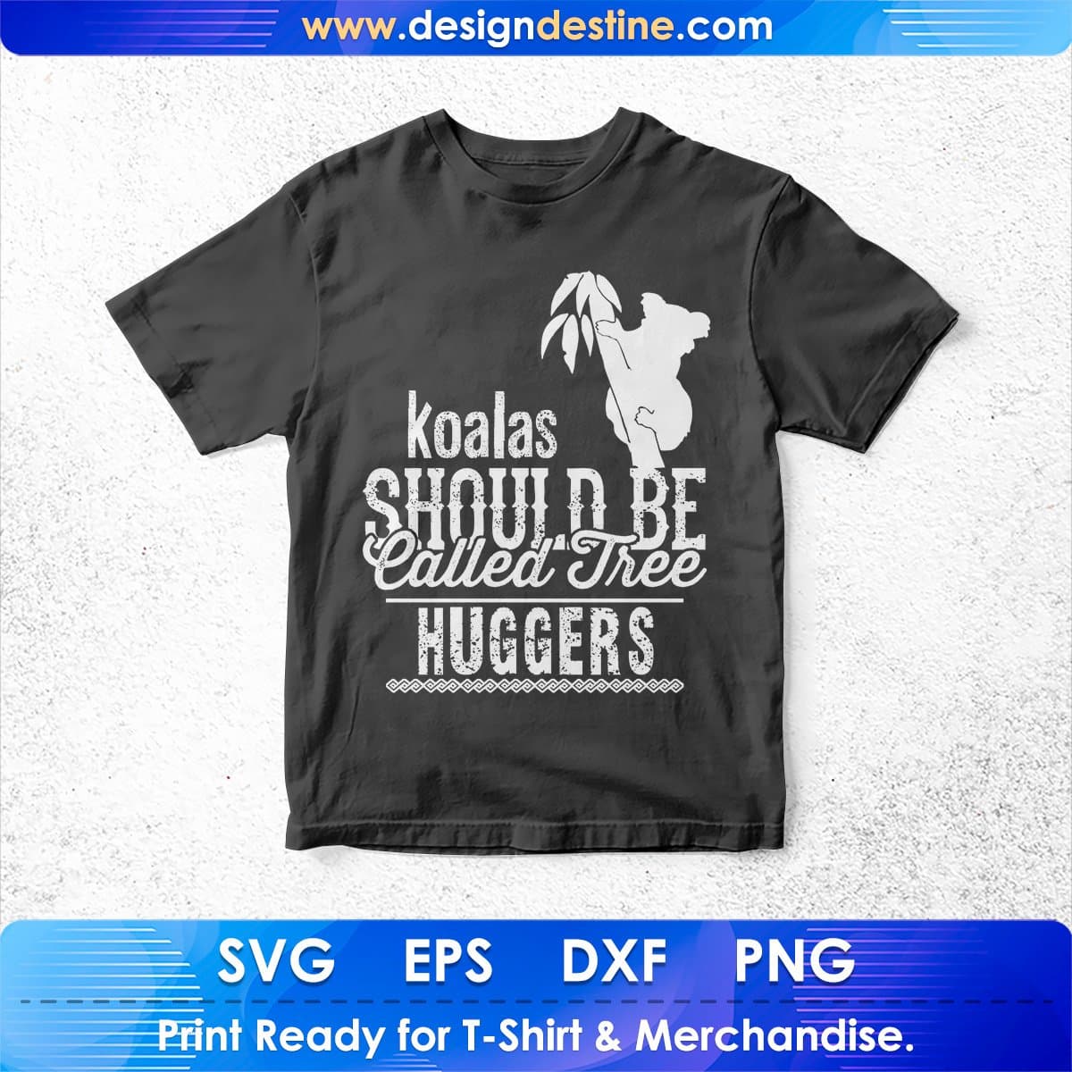 Koalas Should Be Called Tree Hugger T shirt Design In Svg Cutting Printable Files
