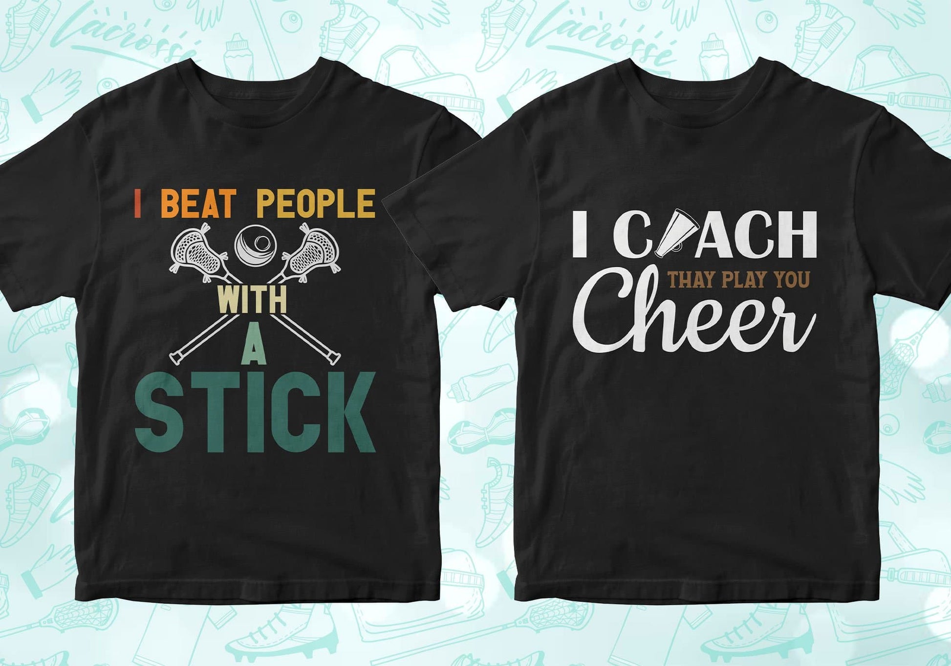 i beat people with a stick, i coach they play you cheer, lacrosse shirts lacrosse tshirt lacrosse t shirts lacrosse shirt designs lacrosse graphic