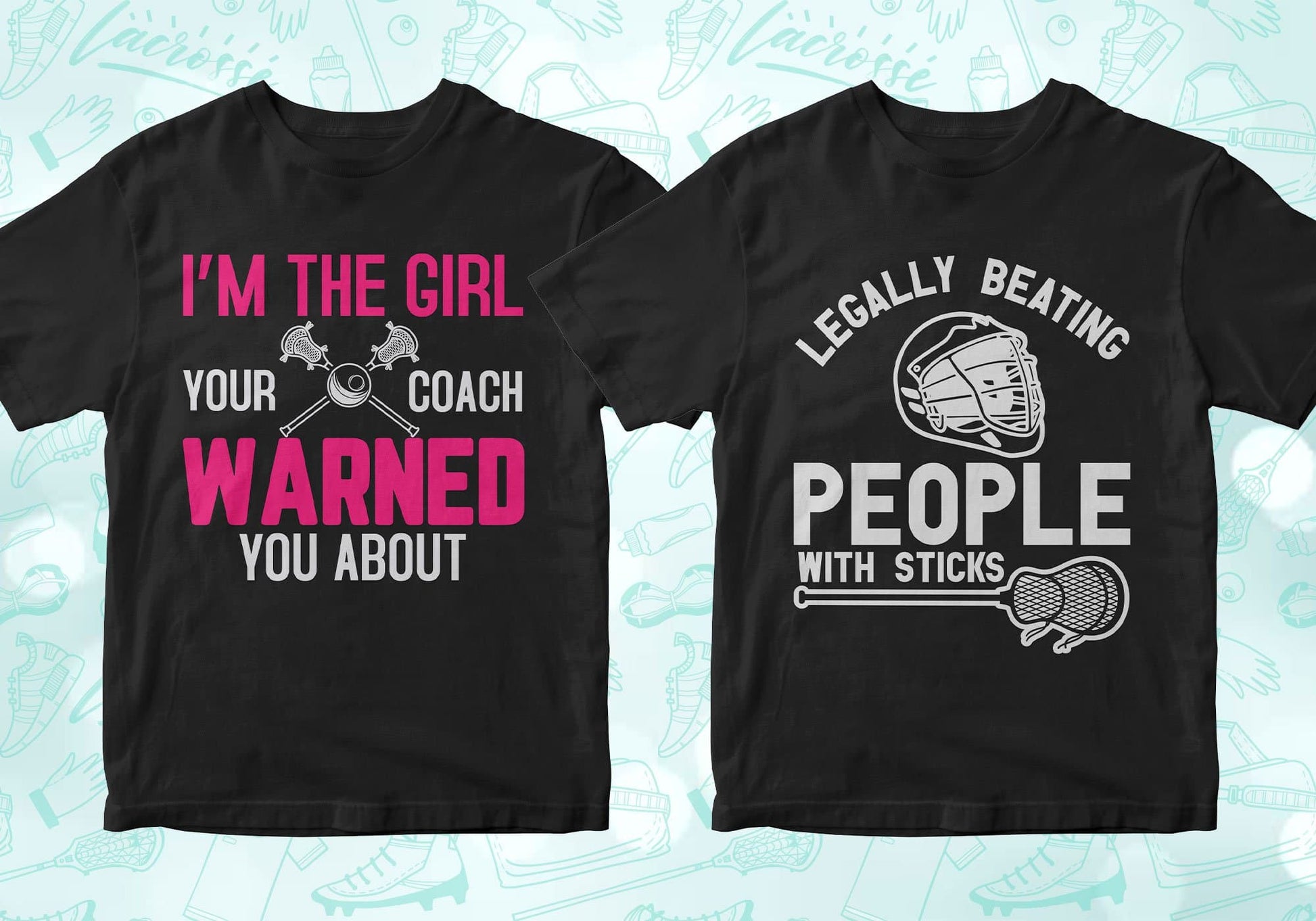 i'm the girl your coach warned you about, legally beating people with sticks, lacrosse shirts lacrosse tshirt lacrosse t shirts lacrosse shirt designs lacrosse graphic