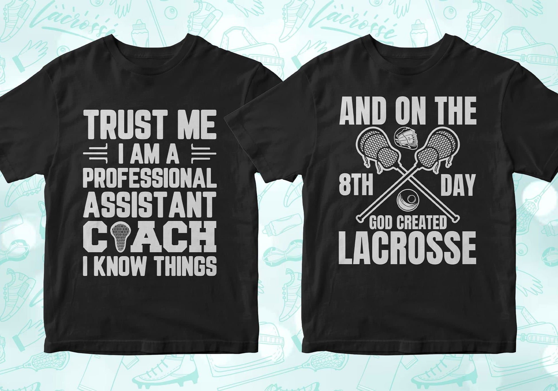 trust me i am a professional assistant coach i know things, and on the 8th day god created lacrosse, lacrosse shirts lacrosse tshirt lacrosse t shirts lacrosse shirt designs lacrosse graphic