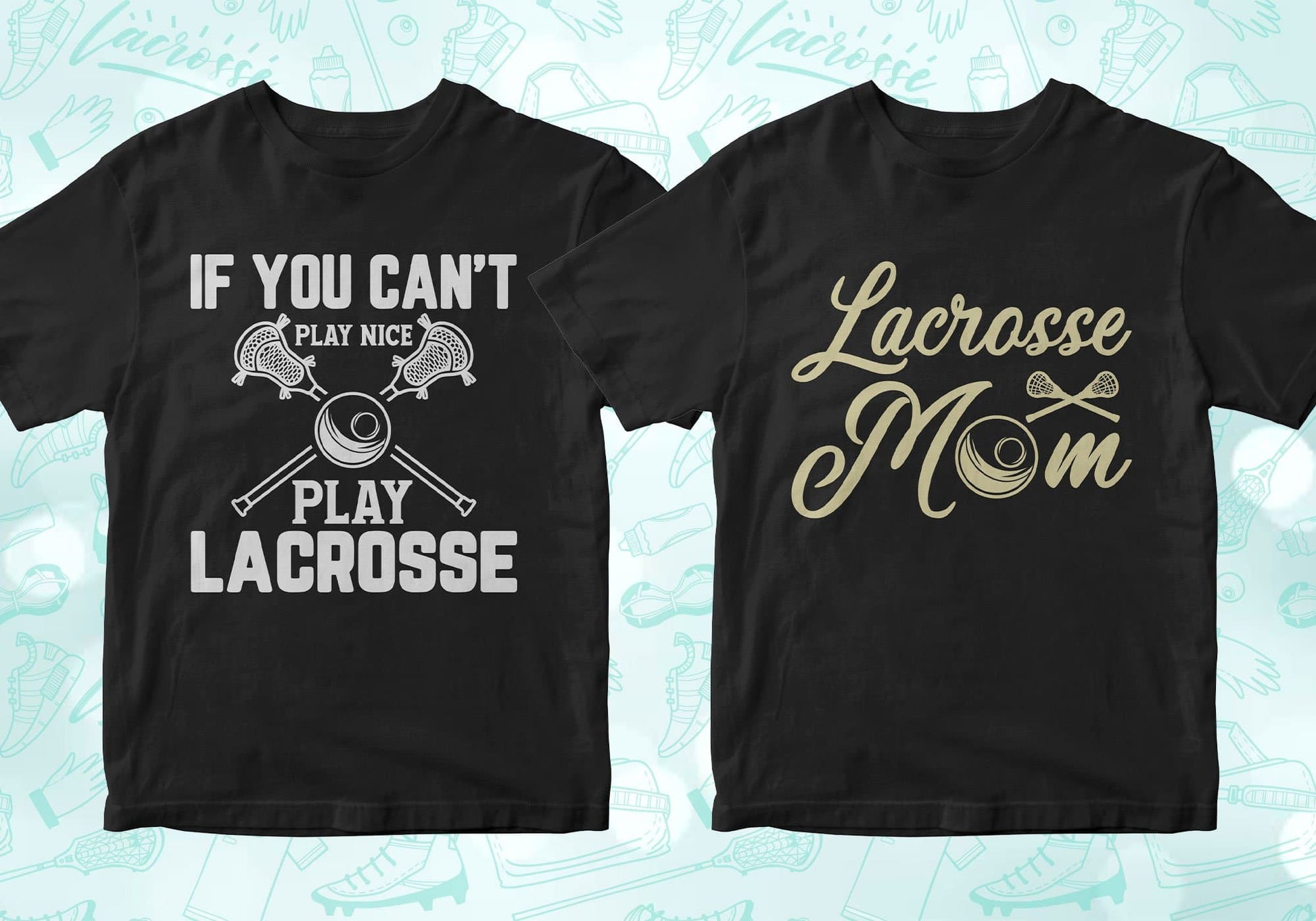 if you can't play nice play lacrosse, lacrosse mom, lacrosse shirts lacrosse tshirt lacrosse t shirts lacrosse shirt designs lacrosse graphic