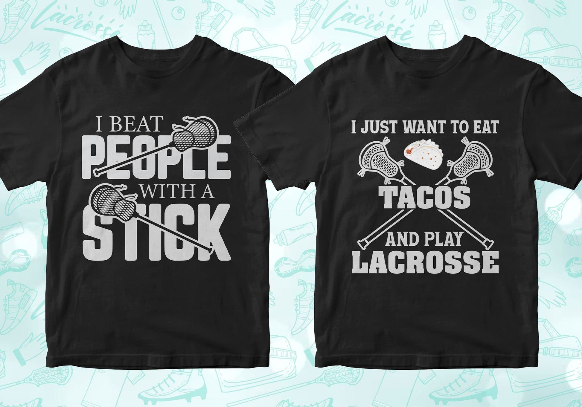 i beat people with a stick, i just want to eat tacos and play lacrosse, lacrosse shirts lacrosse tshirt lacrosse t shirts lacrosse shirt designs lacrosse graphic