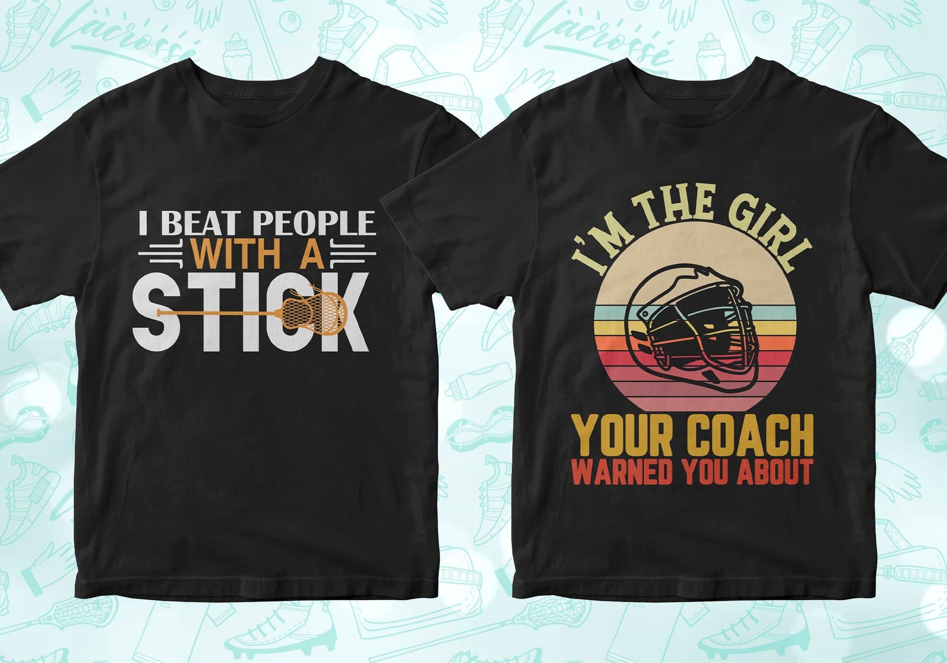 i beat people with a stick, i'm the girl your coach warned you about, lacrosse shirts lacrosse tshirt lacrosse t shirts lacrosse shirt designs lacrosse graphic