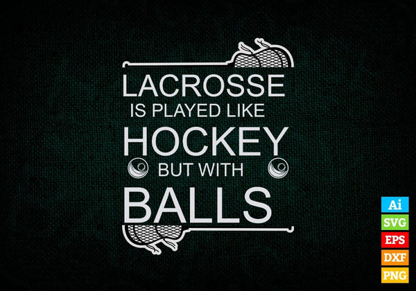 products/lacrosse-is-played-like-hockey-but-with-balls-editable-vector-t-shirt-design-in-ai-svg-173.jpg