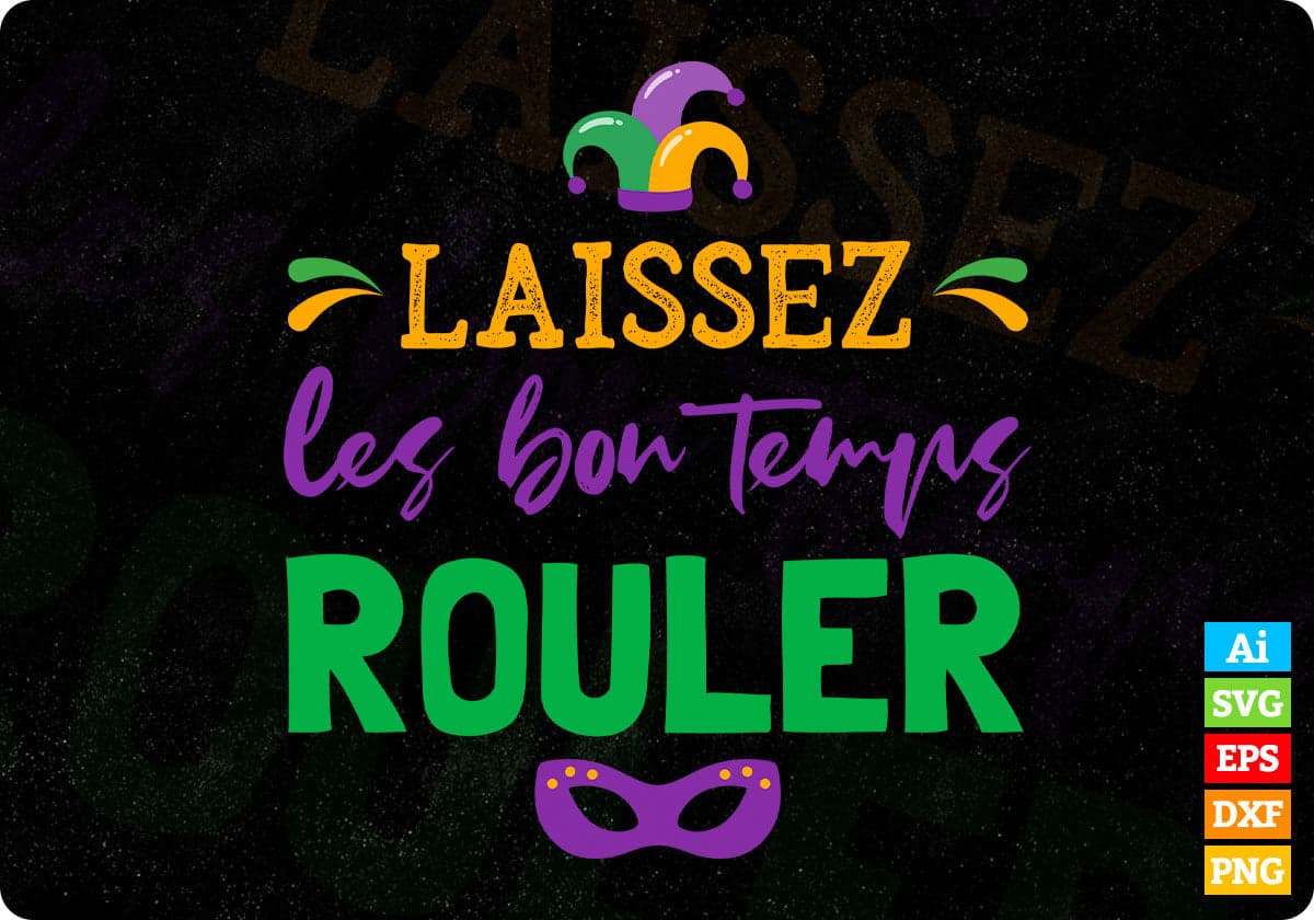 Laissez Les Bon Temps Rouler Mardi Gras Editable T shirt Design In Svg Printable Files