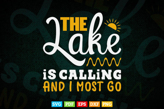 Lake Life The Lake Is Calling And I Must Go Svg Cricut Files.