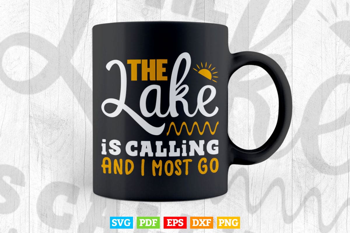 Lake Life The Lake Is Calling And I Must Go Svg Cricut Files.