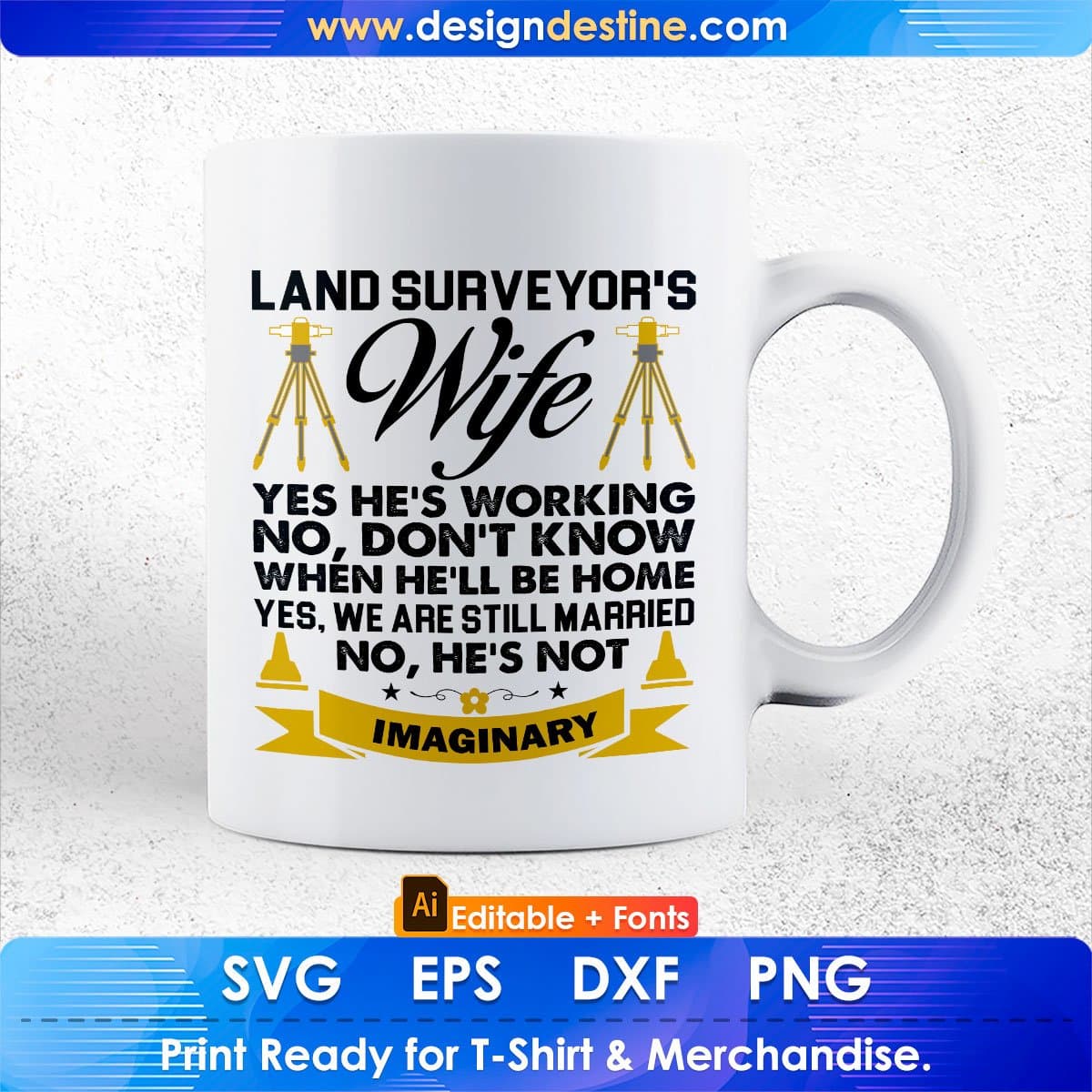 Land Surveyor's Wife Yes He's Working No Don't Know Editable T shirt Design In Ai Svg Cutting Printable Files