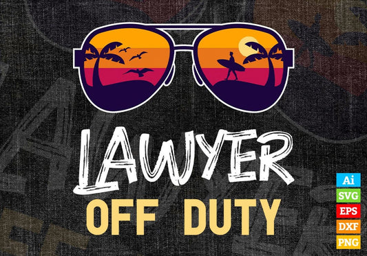Lawyer Off Duty With Sunglass Funny Summer Gift Editable Vector T-shirt Designs Png Svg Files