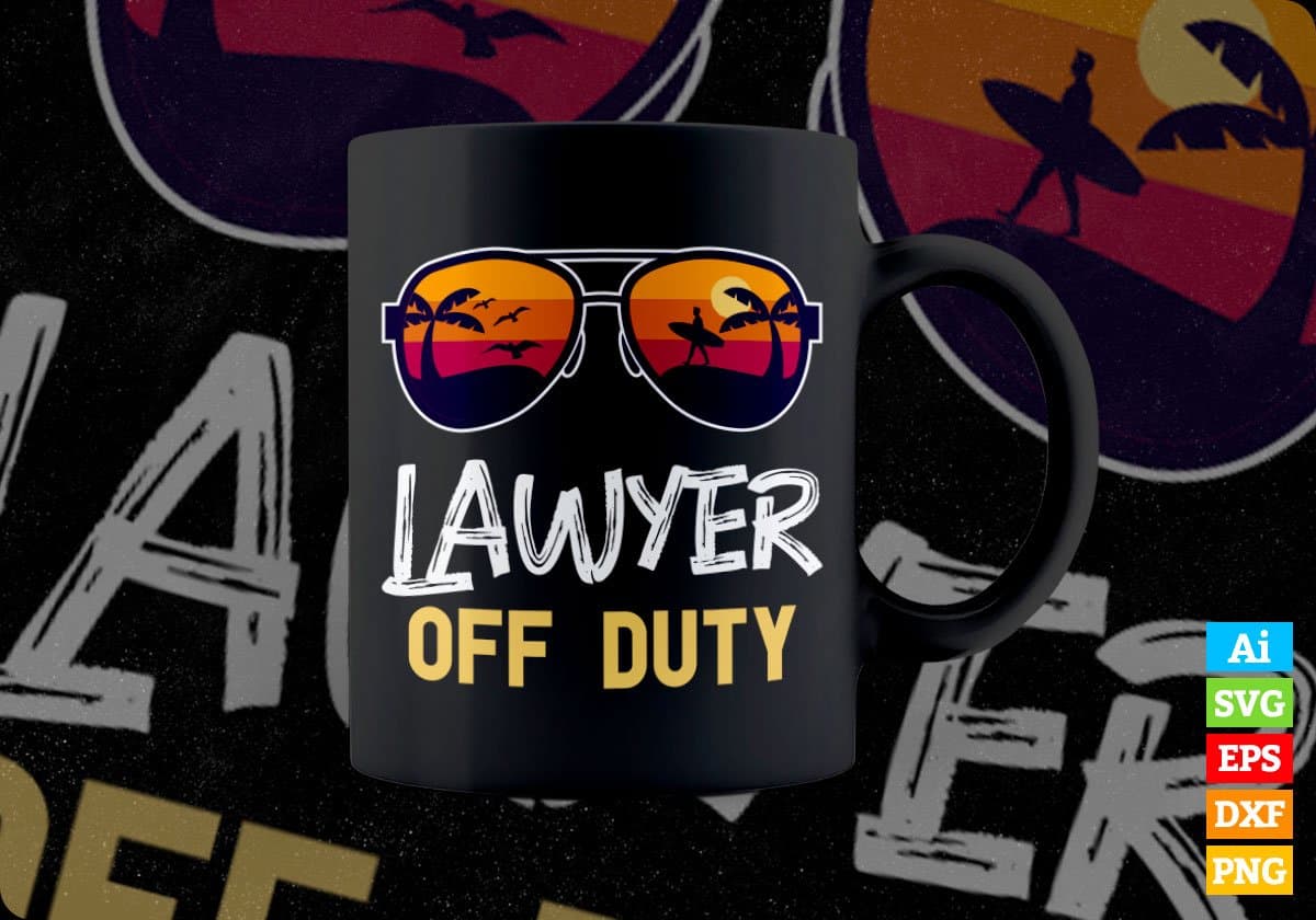 Lawyer Off Duty With Sunglass Funny Summer Gift Editable Vector T-shirt Designs Png Svg Files