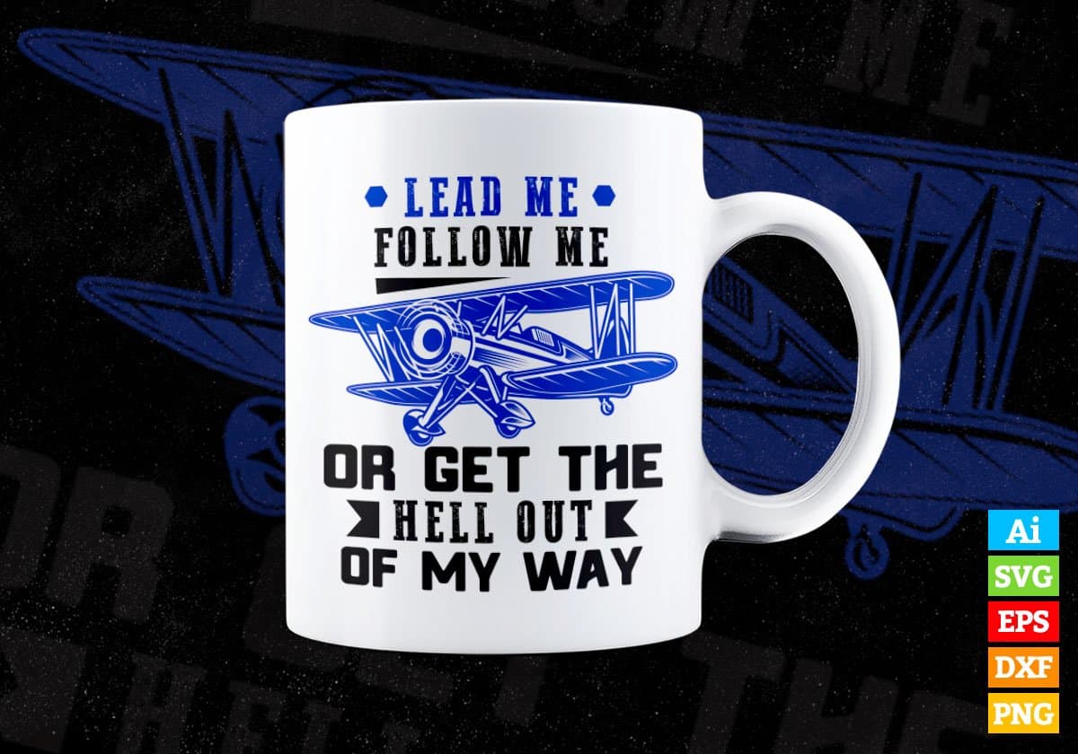 Lead Me Follow Me Or Get The Hell Out Air Force Editable Vector T shirt Designs In Svg Png Printable Files