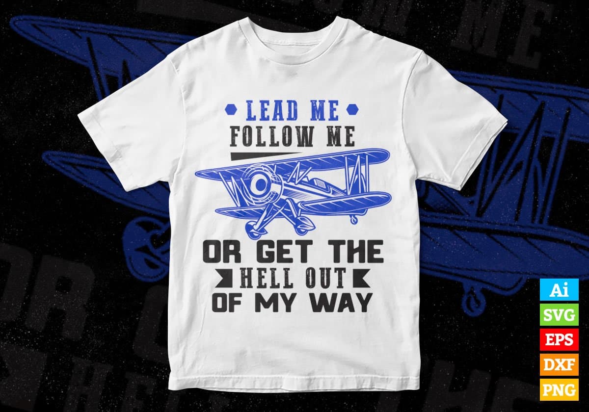 Lead Me Follow Me Or Get The Hell Out Air Force Editable Vector T shirt Designs In Svg Png Printable Files