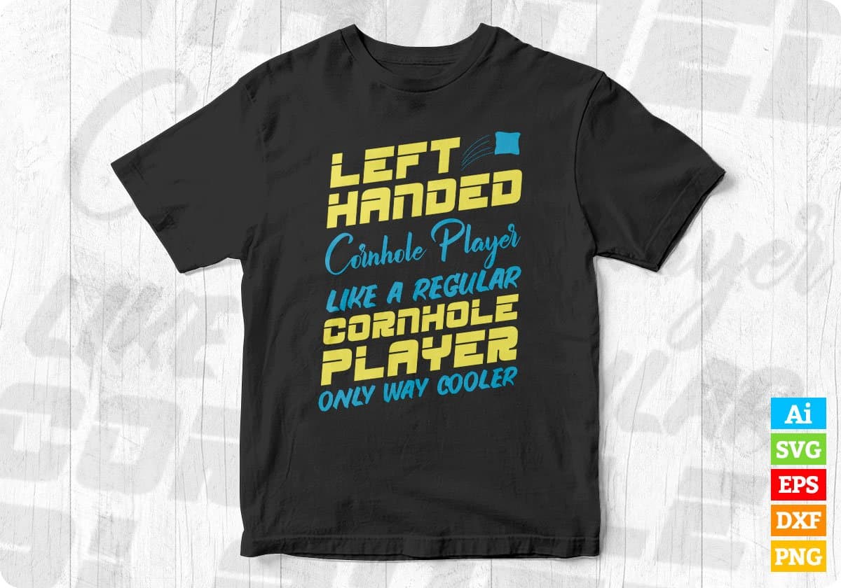 Left Handed Cornhole Player Like a Regular Cornhole Player Editable T shirt Design In Ai Svg Png Cutting Printable Files