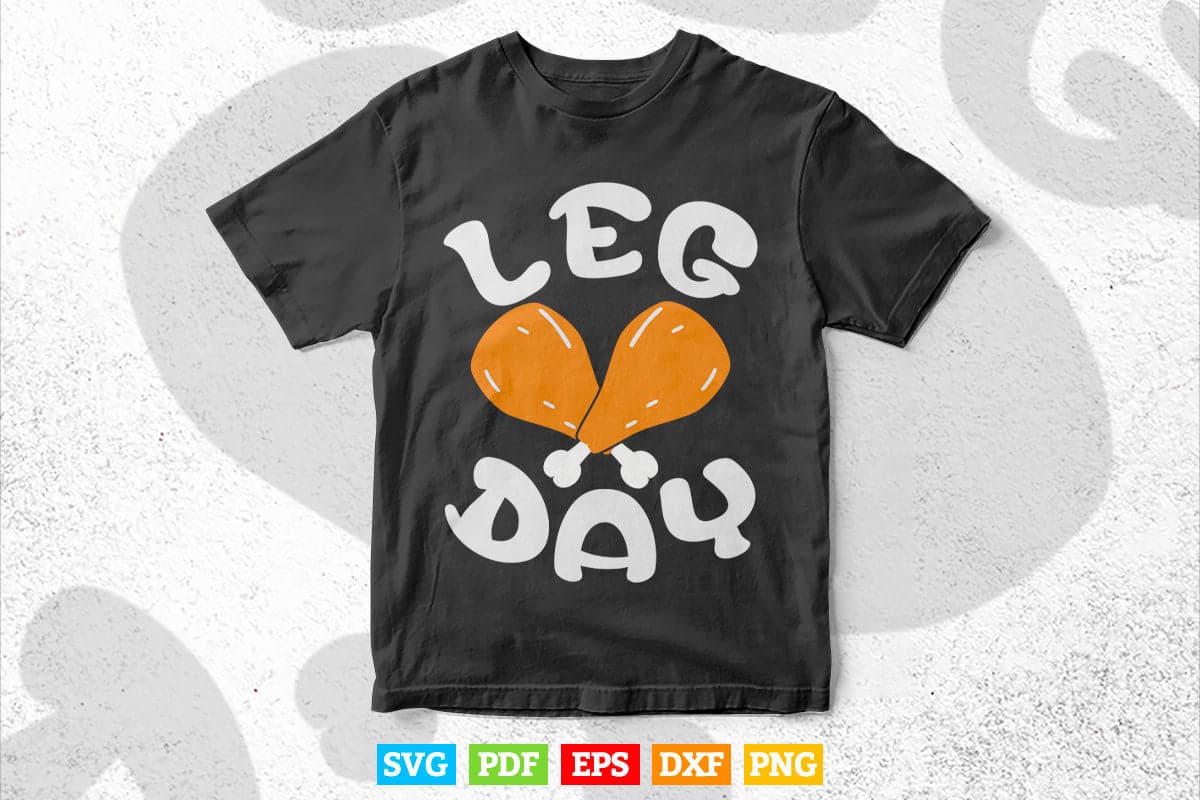 Leg Day Funny Turkey Leg Drumstick gym Workout Svg Png Cut Files.