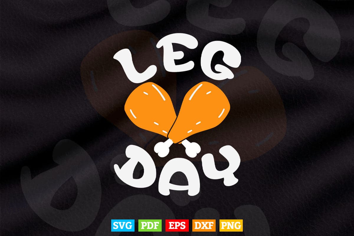 Leg Day Funny Turkey Leg Drumstick gym Workout Svg Png Cut Files.