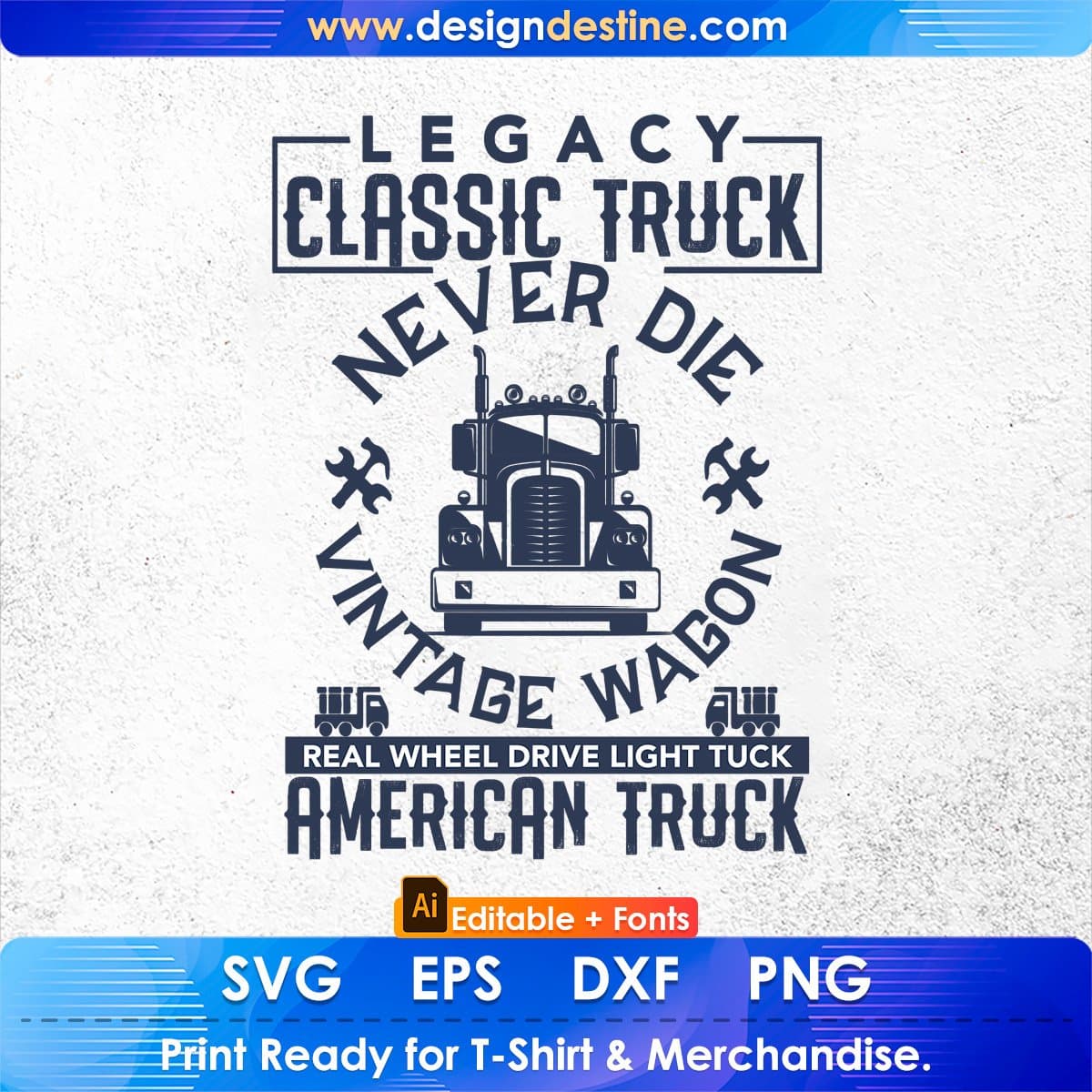 Legacy Classic Truck Never Die Vintage Wagon American Trucker Editable T shirt Design In Ai Svg Files
