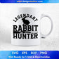 Legendary Rabbit Hunter T shirt Design Svg Cutting Printable Files