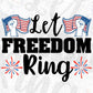Let Freedom Ring 4th Of July T shirt Design In Svg Png Cutting Printable Files