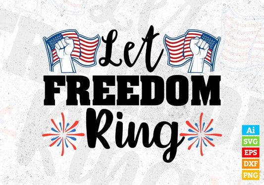 Let Freedom Ring 4th Of July T shirt Design In Svg Png Cutting Printable Files
