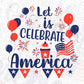 Let Is Celebrate America 4th Of July T shirt Design In Svg Png Cutting Printable Files